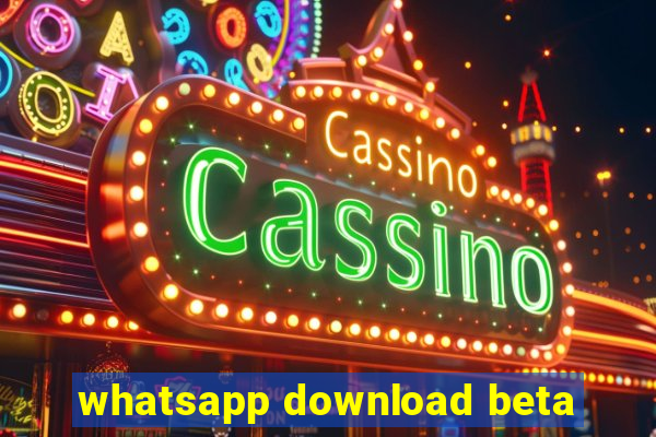 whatsapp download beta